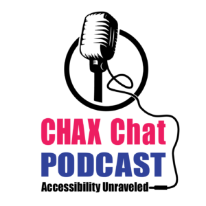 Chax Chat Podcast. Accessibility Unraveled.