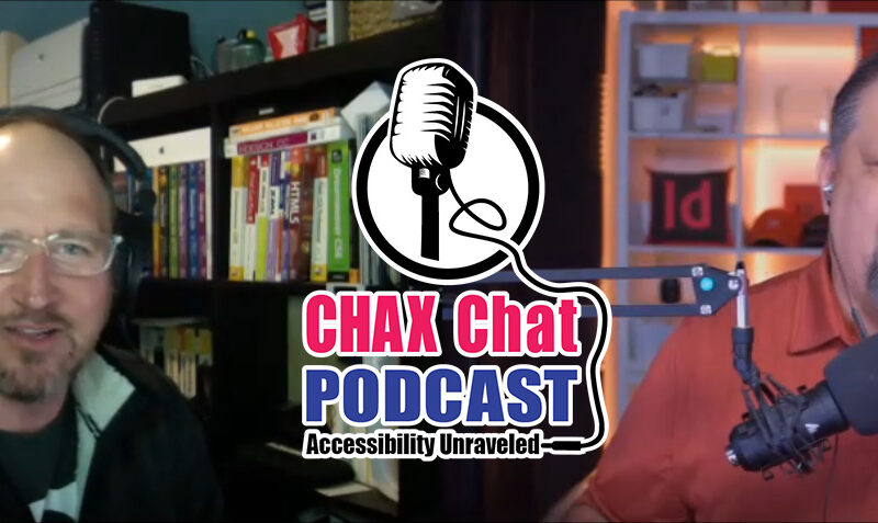 Chad Chelius and Dax Castro during an Accessibility Podcast with the Chax Chat Logo between them.